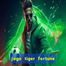 jogo tiger fortune paga mesmo